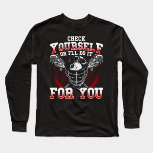 Lacrosse Check Yourself Or I'll Do It For You LAX Player Coach Long Sleeve T-Shirt